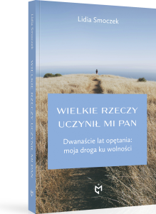 Wielkie rzeczy uczynił mi Pan. Dwanaście lat opętania...